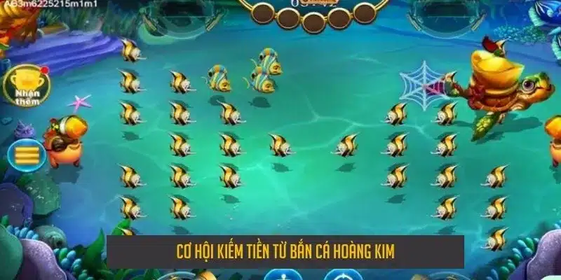 Cơ hội kiếm tiền từ bắn cá hoàng kim