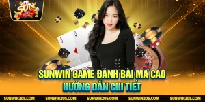 Sunwin Game Đánh Bài Ma Cao - Hướng Dẫn Chi Tiết