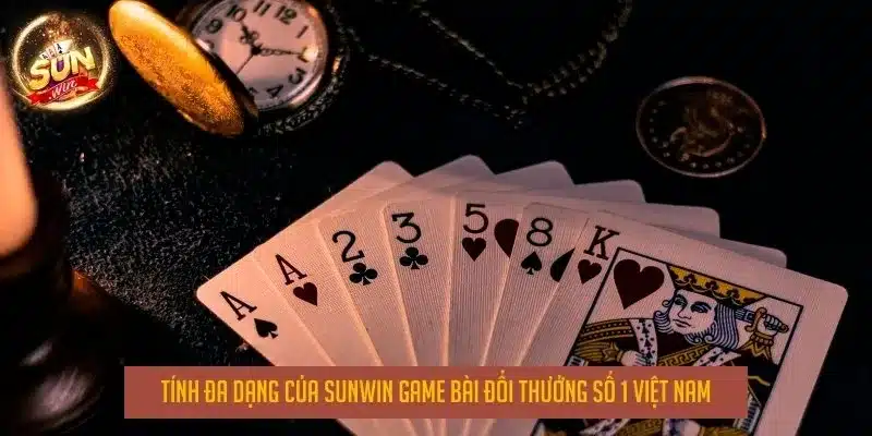 Tính đa dạng của Sunwin game bài đổi thưởng số 1 việt nam